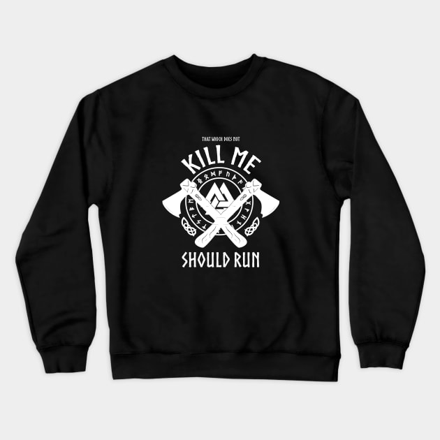 That Which Does Not Kill Me Should Run T Shirt for Men Women Crewneck Sweatshirt by HopeandHobby